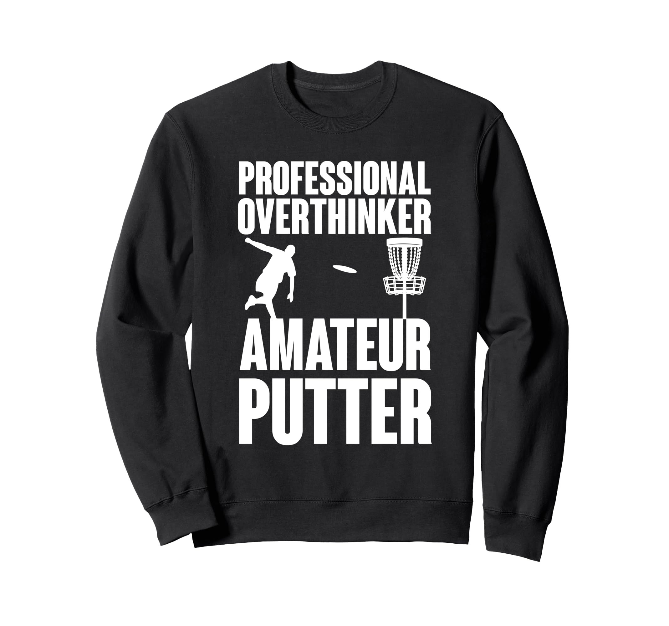 Professional Overthinker Amateur Putter Sweatshirt - Unique Graphic Unisex - T-Shirt, Sweatshirt, Hoodie