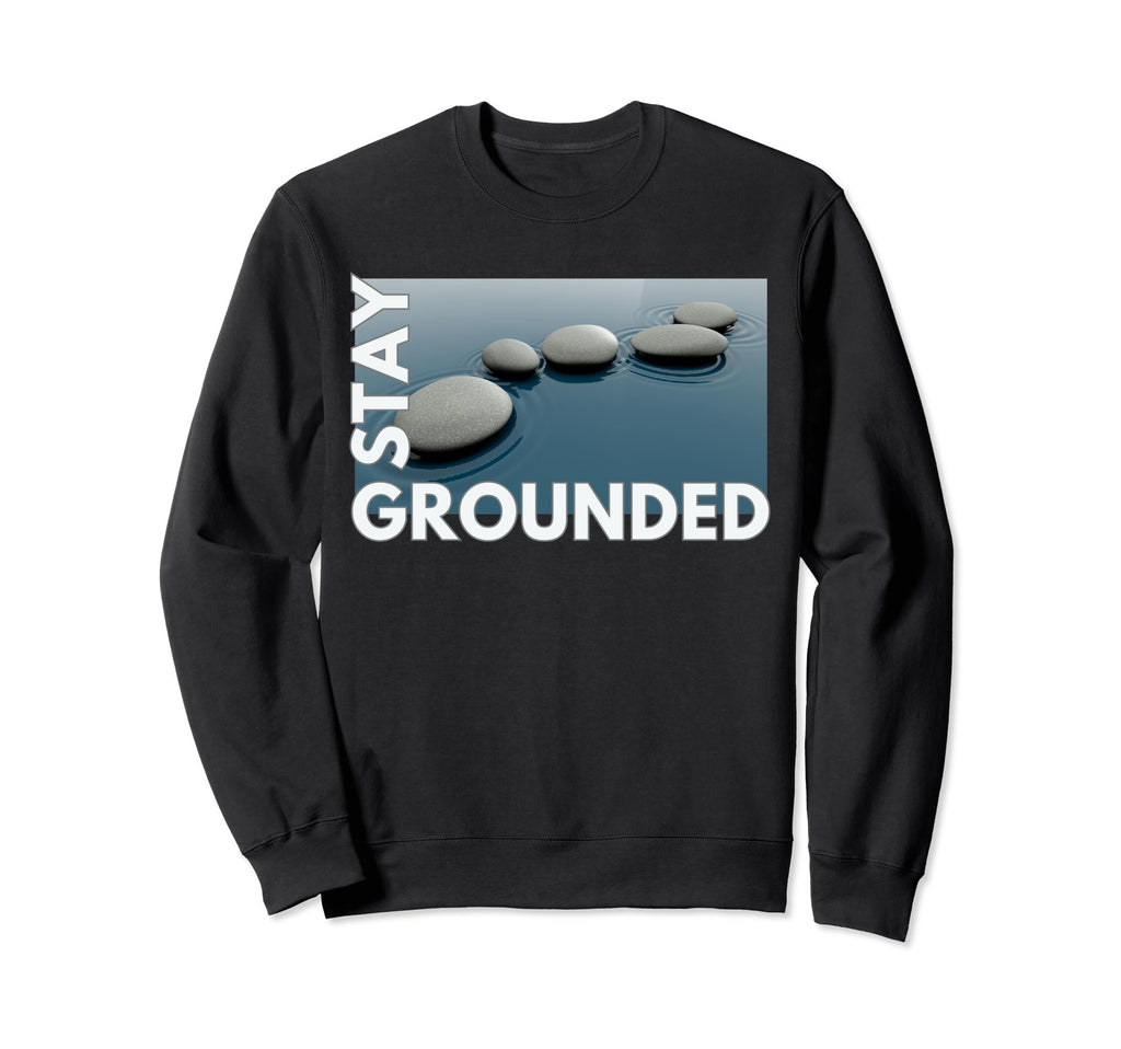 Stay Grounded Meditation Sweatshirt - Casual Everyday Wear for Adults - T-Shirt, Sweatshirt, Hoodie