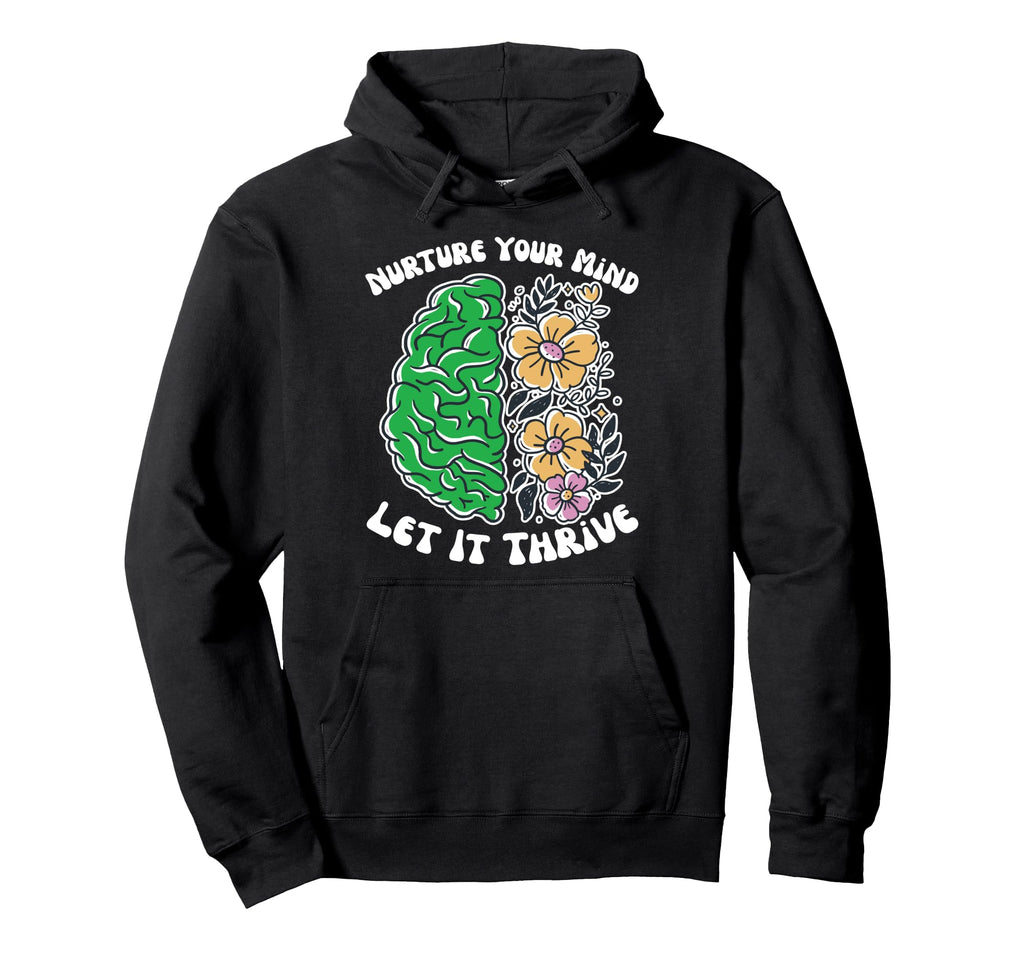 Nature Your Mind Let It Thrive Mental Hoodie - Graphic Print for Adults - T-Shirt, Sweatshirt, Hoodie