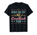 Hold Let Me Overthink This Anxiety T-Shirt - Minimalist Print Men Women - T-Shirt, Sweatshirt, Hoodie
