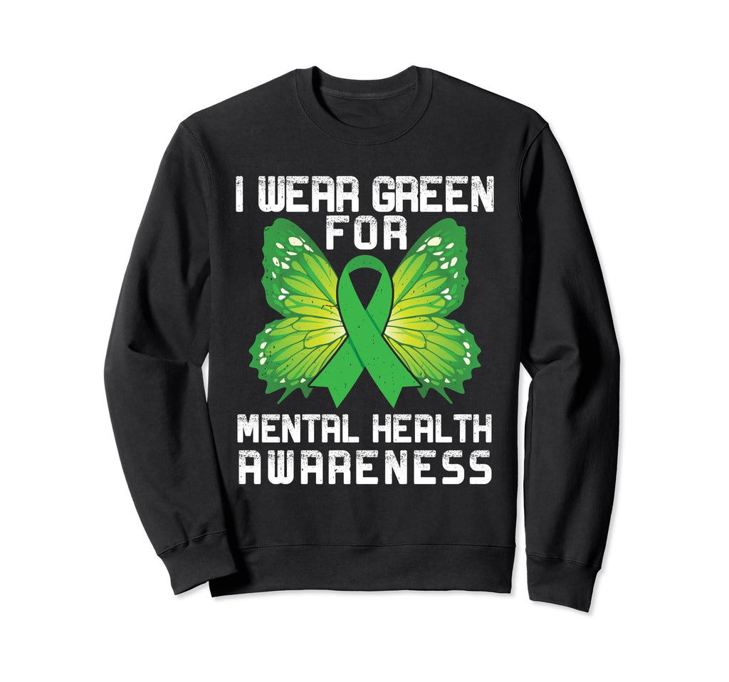 I Wear Green Mental Health Awareness Sweatshirt - Fun Novelty Design Unisex - T-Shirt, Sweatshirt, Hoodie