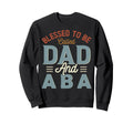 Blessed To Be Called Dad And Aba Sweatshirt - Streetwear Style for Adults - T-Shirt, Sweatshirt, Hoodie