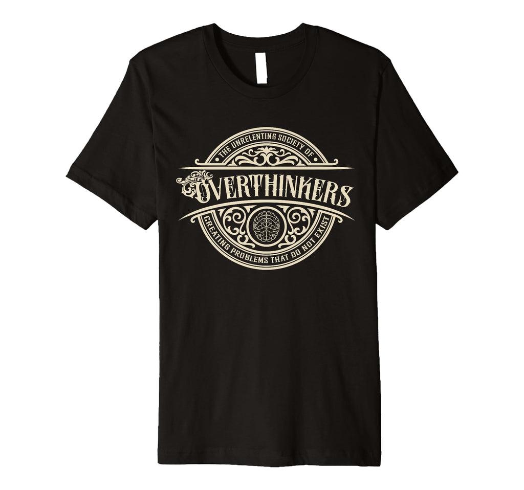 Unrelenting Society Overthinkers T-Shirt - Trendy Graphic Men Women - T-Shirt, Sweatshirt, Hoodie