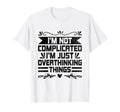 Overthinking Overthinker Funny Sarcasm T-Shirt - Custom Art Print Unisex - T-Shirt, Sweatshirt, Hoodie
