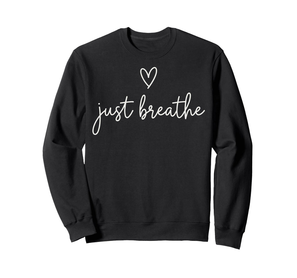 Funny Yoga Just Breathe Sweatshirt - Aesthetic Graphic for Adults - T-Shirt, Sweatshirt, Hoodie