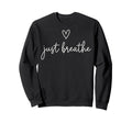 Funny Yoga Just Breathe Sweatshirt - Aesthetic Graphic for Adults - T-Shirt, Sweatshirt, Hoodie
