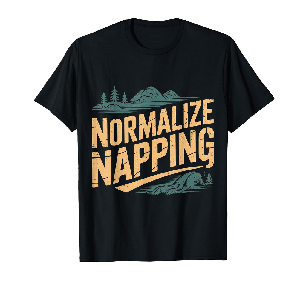 Normalize Napping Lazy Self Care Sleep T-Shirt - Streetwear Style Men Women - T-Shirt, Sweatshirt, Hoodie