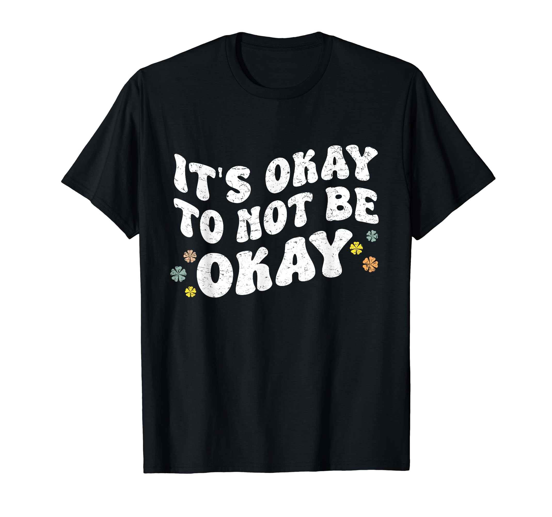 Its Okay To Not Be Okay Mental T-Shirt - Aesthetic Graphic Men Women - T-Shirt, Sweatshirt, Hoodie