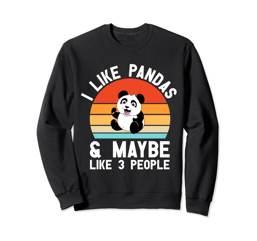 I Like Pandas And Maybe 3 People Sweatshirt - Aesthetic Graphic Unisex - T-Shirt, Sweatshirt, Hoodie