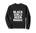 Black Been Magic Funny Sarcastic Sweatshirt - Streetwear Style Men Women - T-Shirt, Sweatshirt, Hoodie