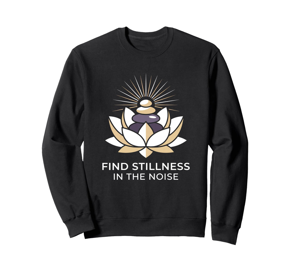 Find Stillness Noise Hatha Yoga Sweatshirt - Novelty Apparel Men Women - T-Shirt, Sweatshirt, Hoodie