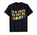Its Okay To Not Be Okay Mental Health T-Shirt - Graphic Print for Adults - T-Shirt, Sweatshirt, Hoodie