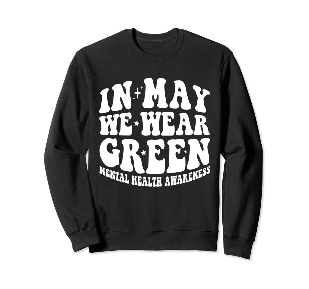 Groovy May We Wear Green Mental Sweatshirt - Custom Art Print for Adults - T-Shirt, Sweatshirt, Hoodie