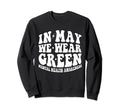 Groovy May We Wear Green Mental Sweatshirt - Custom Art Print for Adults - T-Shirt, Sweatshirt, Hoodie