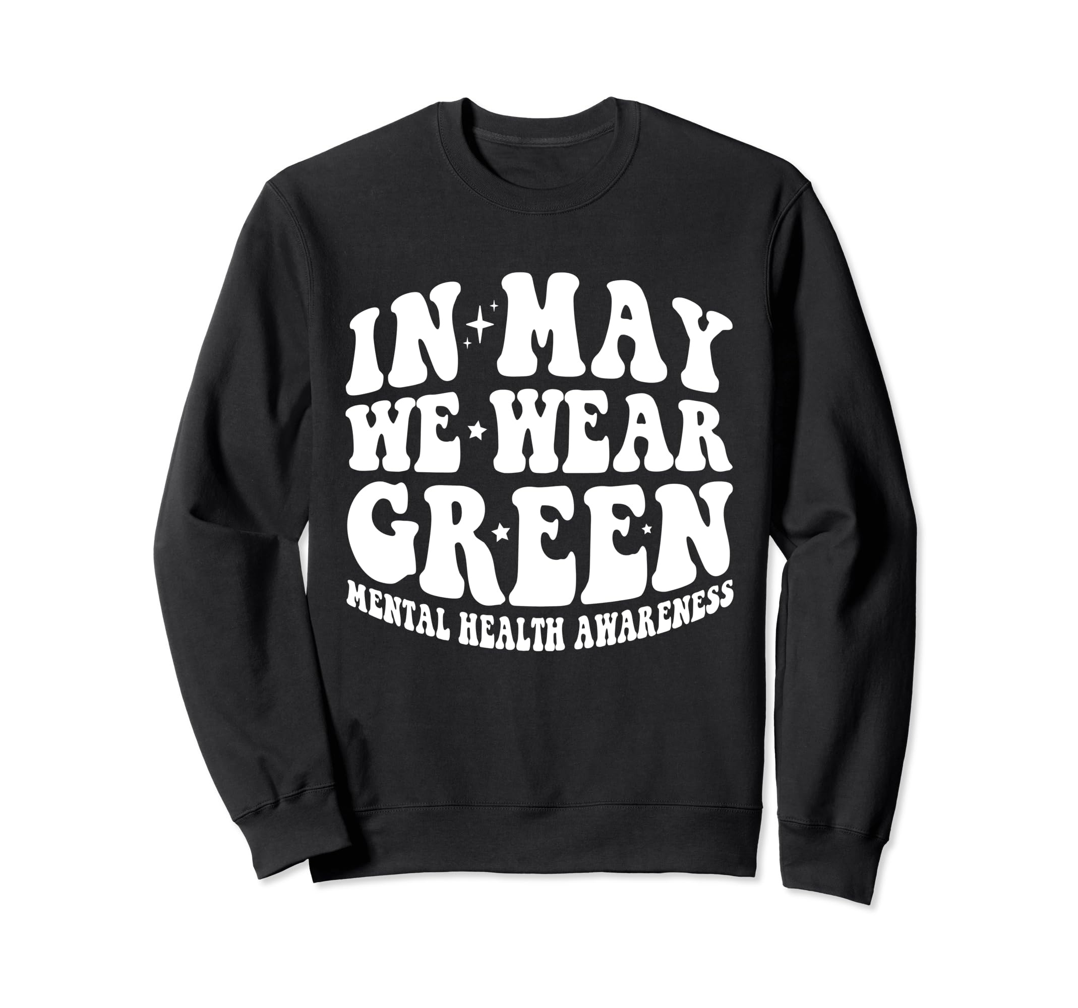 Groovy May We Wear Green Mental Sweatshirt - Custom Art Print for Adults - T-Shirt, Sweatshirt, Hoodie