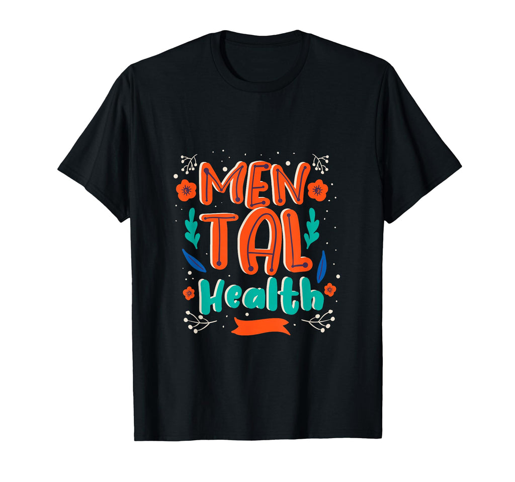 Mental Health Awareness Sweatshirt - Novelty Apparel Unisex - T-Shirt, Sweatshirt, Hoodie