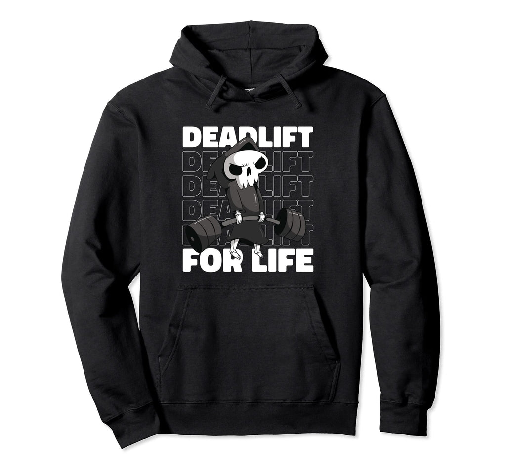 Workout Deadlifting Fitness Life Hoodie - Trendy Graphic Unisex - T-Shirt, Sweatshirt, Hoodie