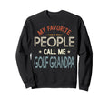 My Favorite People Call Me Golf Sweatshirt - Streetwear Style Men Women - T-Shirt, Sweatshirt, Hoodie