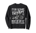 Funny Motorcycle Rider Therapy Sweatshirt - Streetwear Style Men Women - T-Shirt, Sweatshirt, Hoodie