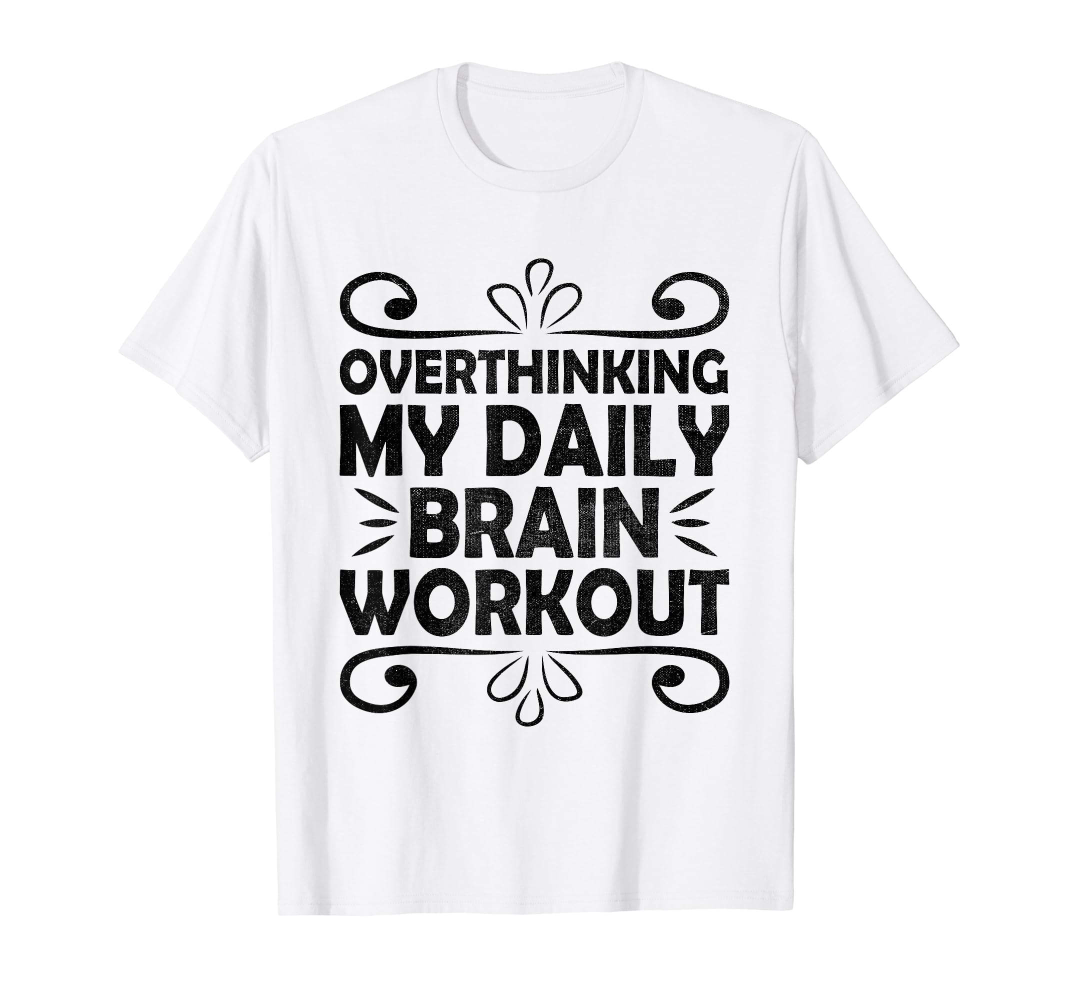 Overthinking Overthinker Funny Sarcasm T-Shirt - Trendy Graphic Unisex - T-Shirt, Sweatshirt, Hoodie