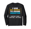I Use Big Words To Sound Smarter T-Shirt - Trendy Graphic Men Women - T-Shirt, Sweatshirt, Hoodie