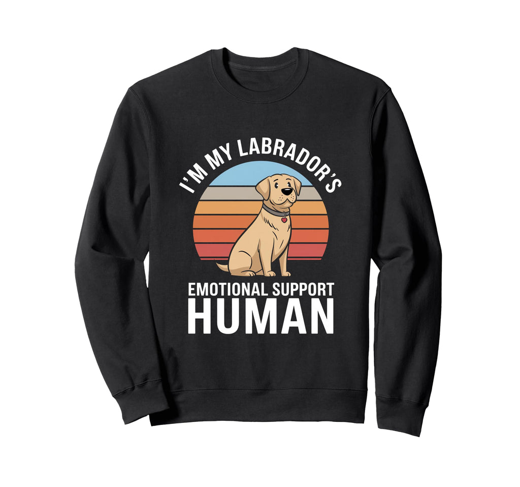 Im My Labradors Emotional Support Sweatshirt - Graphic Print for Adults - T-Shirt, Sweatshirt, Hoodie