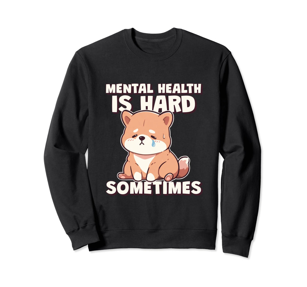 Mental Health Is Hard Sometimes Sweatshirt - Minimalist Print for Adults - T-Shirt, Sweatshirt, Hoodie