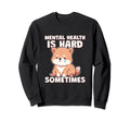 Mental Health Is Hard Sometimes Sweatshirt - Minimalist Print for Adults - T-Shirt, Sweatshirt, Hoodie