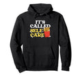 Fries Its Called Self Care Pommes Hoodie - Casual Everyday Wear Unisex - T-Shirt, Sweatshirt, Hoodie