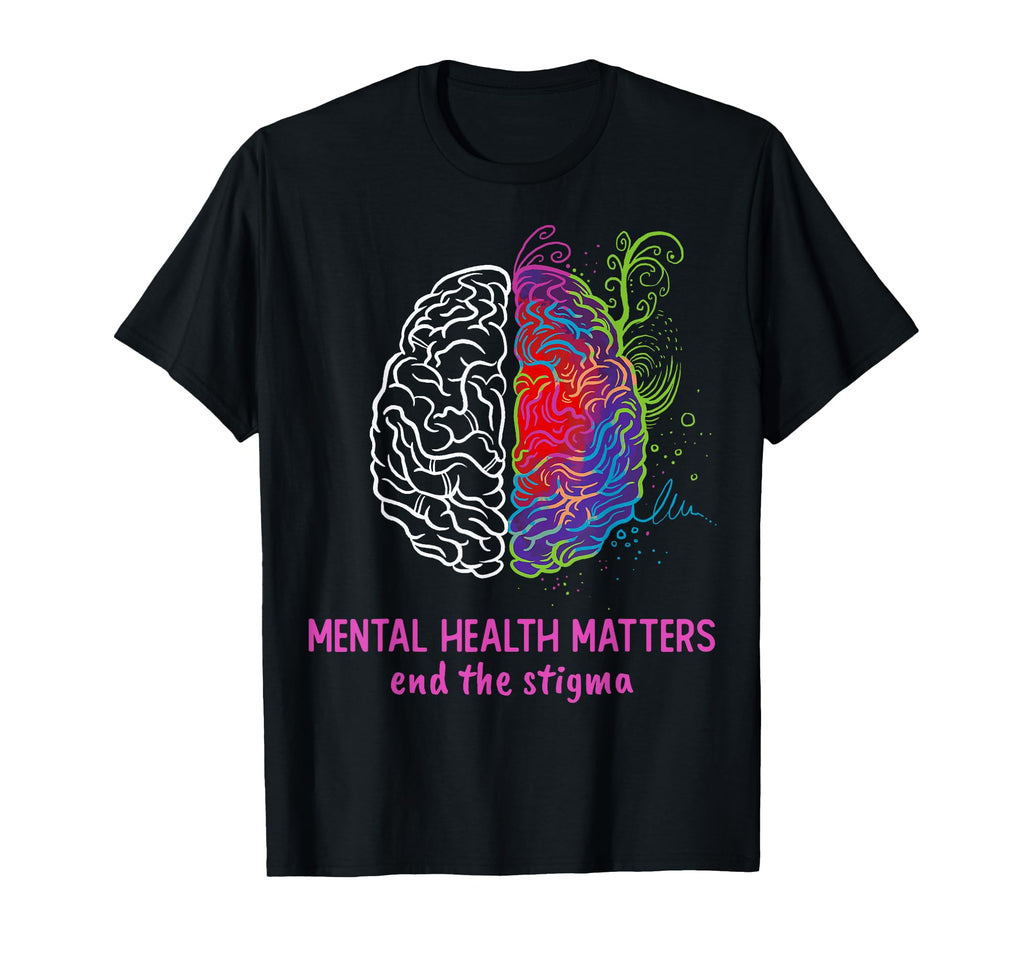 End Stigma Mental Health Matters T-Shirt - Fun Novelty Design Unisex - T-Shirt, Sweatshirt, Hoodie