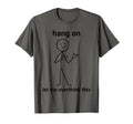Hang Let Me Overthink This Stick T-Shirt - Streetwear Style Men Women - T-Shirt, Sweatshirt, Hoodie