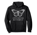 Funny Introvert Antisocial Butterfly Hoodie - Novelty Apparel Men Women - T-Shirt, Sweatshirt, Hoodie