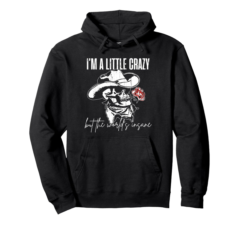 Im Little Crazy But This Worlds Insane Hoodie - Minimalist Print Unisex - T-Shirt, Sweatshirt, Hoodie