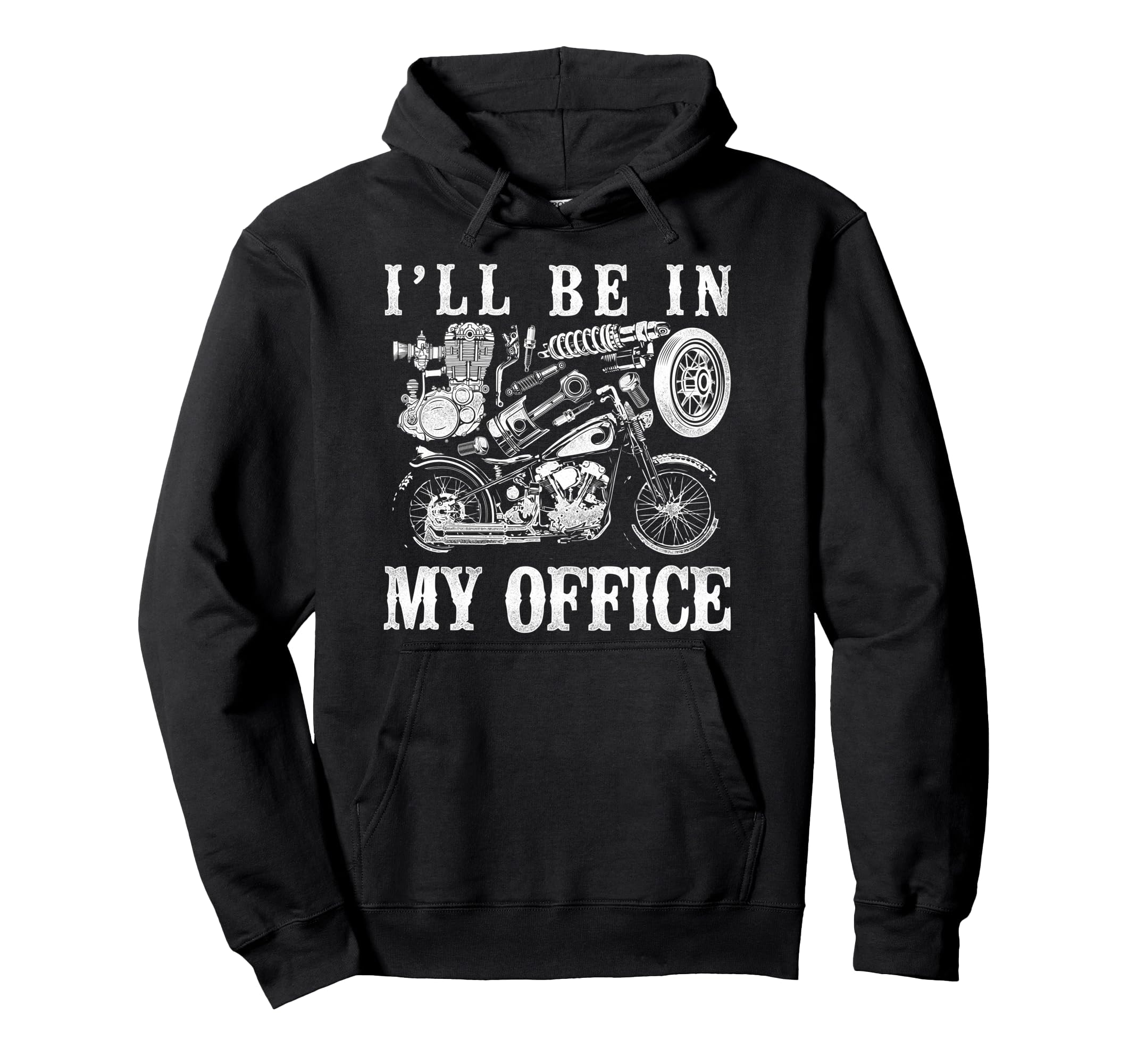 Motorcycle Biker Ill Be My Office Hoodie - Streetwear Style Unisex - T-Shirt, Sweatshirt, Hoodie