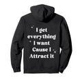 I Get Everything I Want Cause I Hoodie - Casual Everyday Wear for Adults - T-Shirt, Sweatshirt, Hoodie