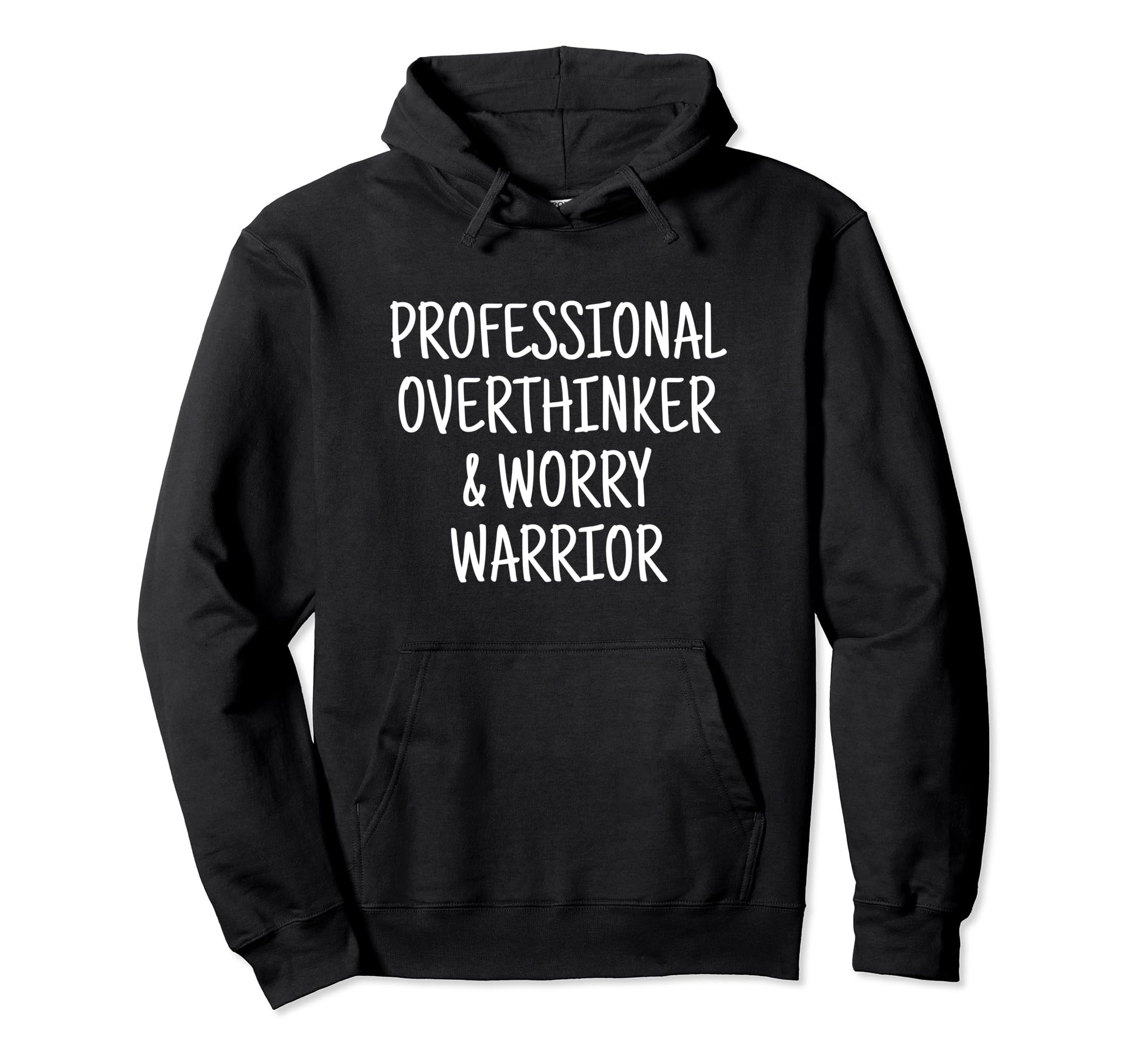 Professional Overthinker Worry Warrior Hoodie - Trendy Graphic Men Women - T-Shirt, Sweatshirt, Hoodie