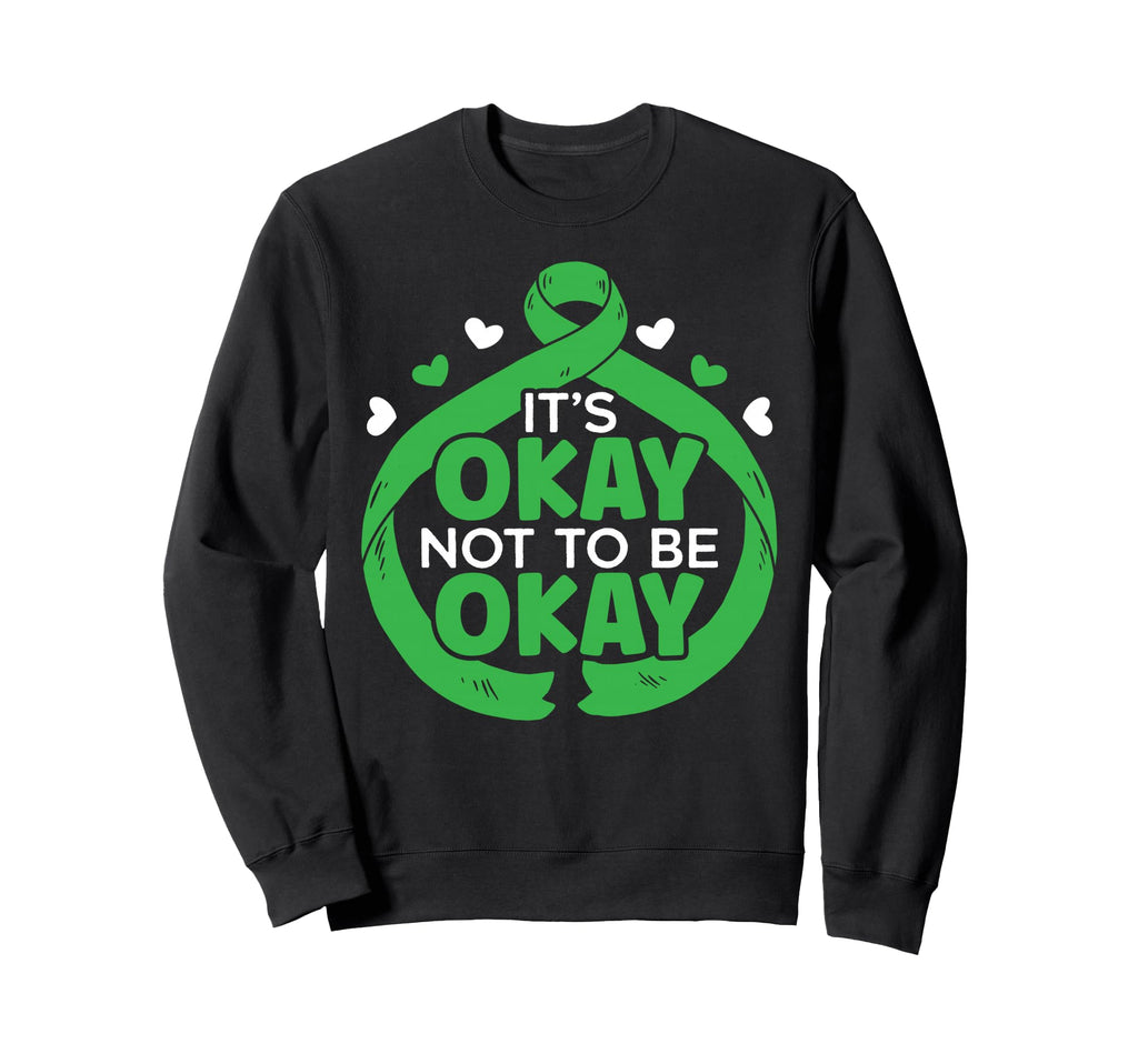 Its Okay Not To Be Okay Mental Sweatshirt - Unique Graphic for Adults - T-Shirt, Sweatshirt, Hoodie