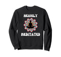 Fun Heavily Meditated Yoga Practice Sweatshirt - Trendy Graphic Men Women - T-Shirt, Sweatshirt, Hoodie
