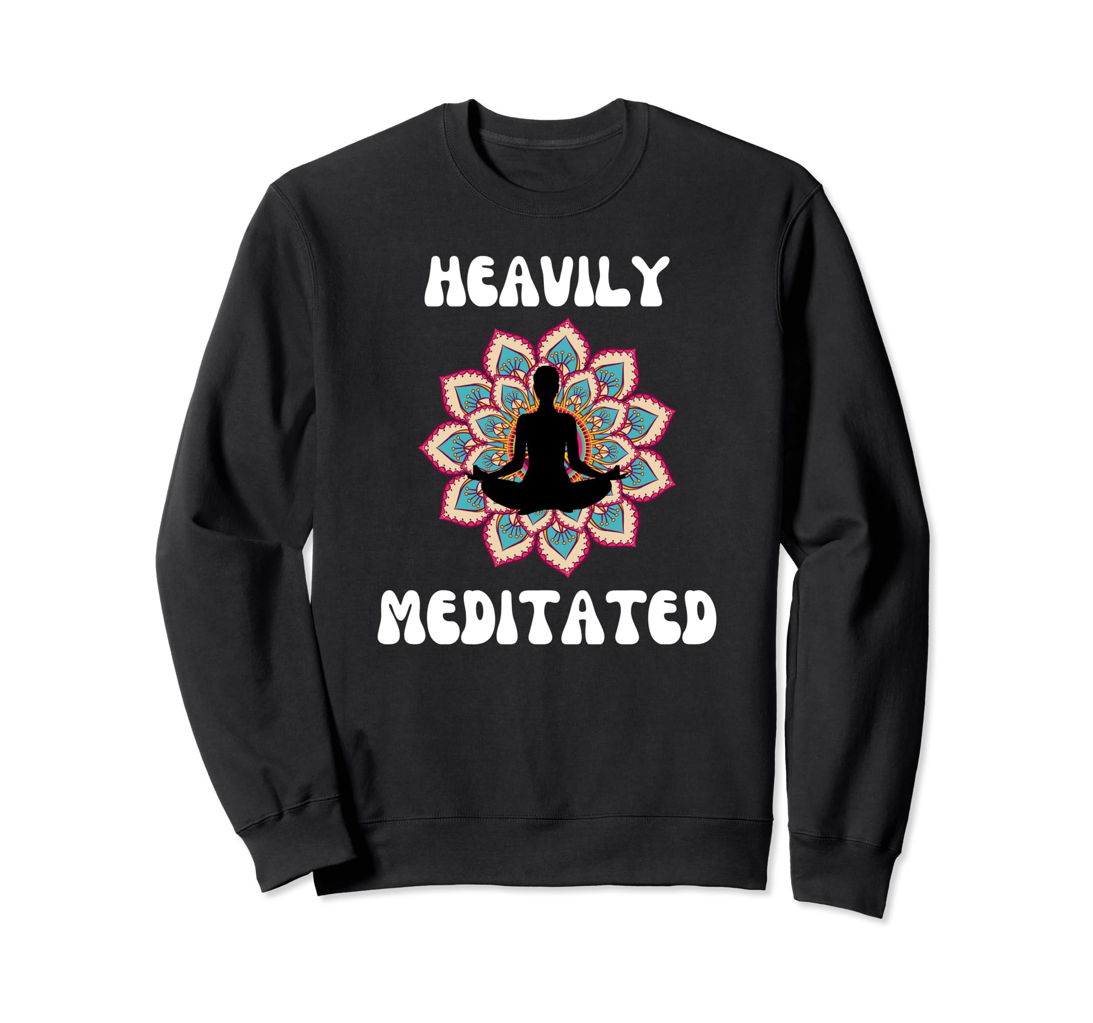 Fun Heavily Meditated Yoga Practice Sweatshirt - Trendy Graphic Men Women - T-Shirt, Sweatshirt, Hoodie