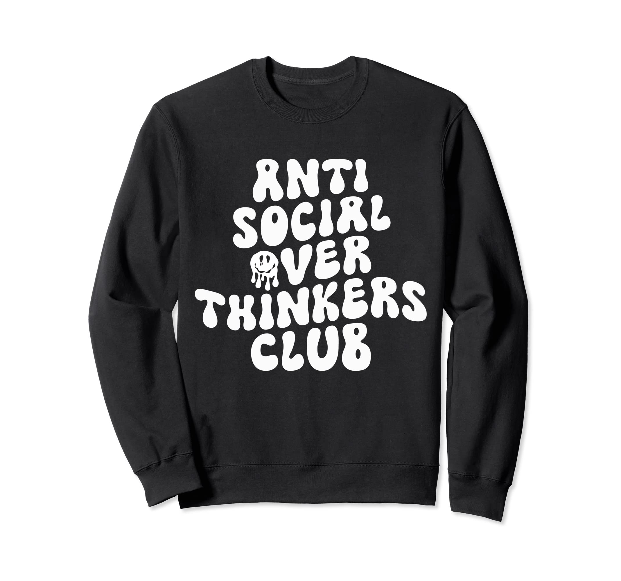Anti Social Over Thinkers Club Funny Sweatshirt - Unique Graphic Men Women - T-Shirt, Sweatshirt, Hoodie