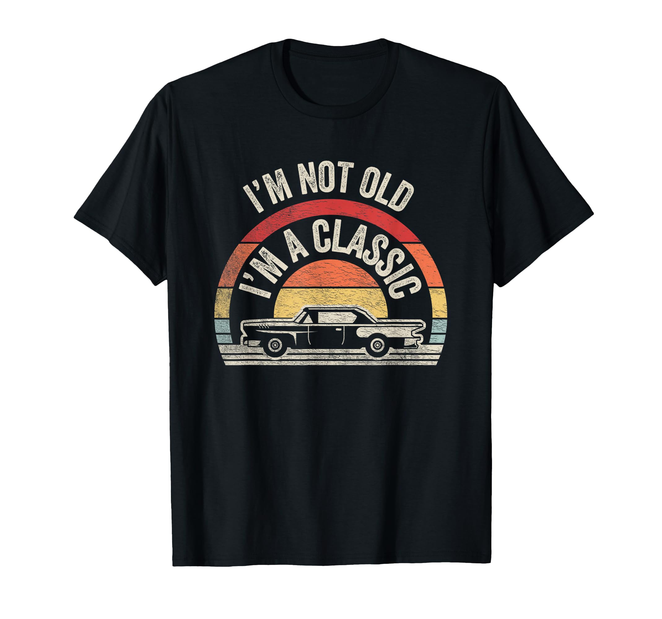 Funny Im Not Old Im Car T-Shirt - Trendy Graphic Men Women - T-Shirt, Sweatshirt, Hoodie