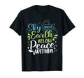 Sky Above Earth Below Peace Within T-Shirt - Unique Graphic for Adults - T-Shirt, Sweatshirt, Hoodie