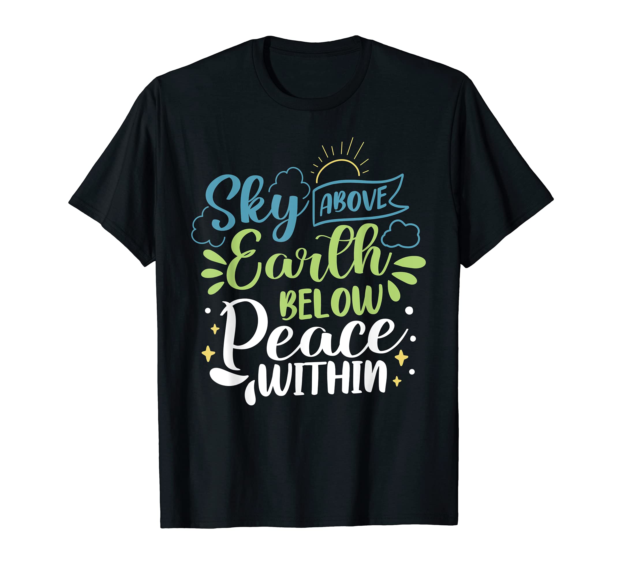 Sky Above Earth Below Peace Within T-Shirt - Unique Graphic for Adults - T-Shirt, Sweatshirt, Hoodie