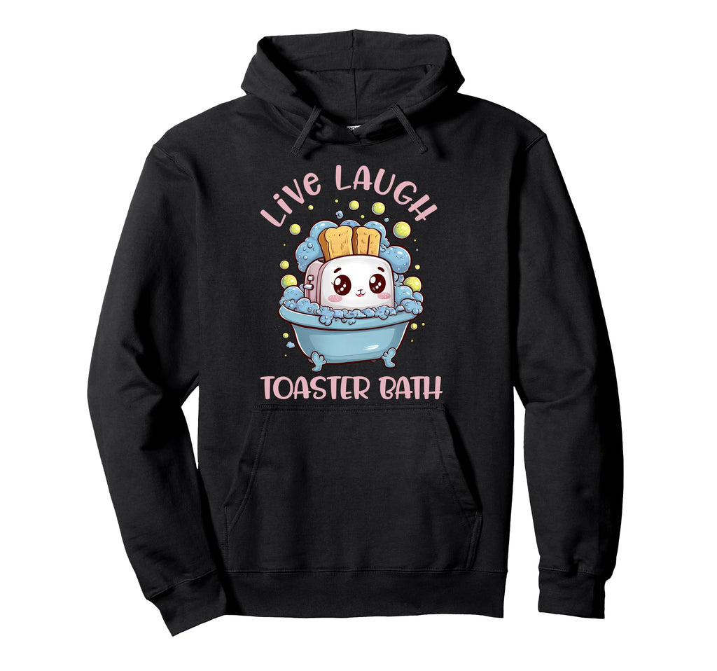 Live Laugh Toaster Bath Womens Hoodie - Trendy Graphic for Adults - T-Shirt, Sweatshirt, Hoodie