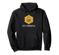 Bee Mindful Mindfulness Mood Hoodie - Custom Art Print Men Women - T-Shirt, Sweatshirt, Hoodie