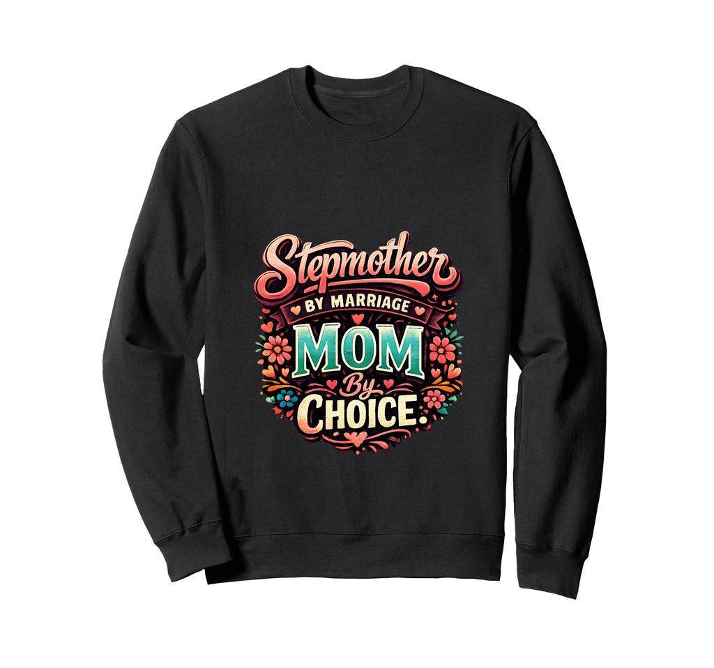Mothers Day Stepmother Mom Step Sweatshirt - Novelty Apparel for Adults - T-Shirt, Sweatshirt, Hoodie