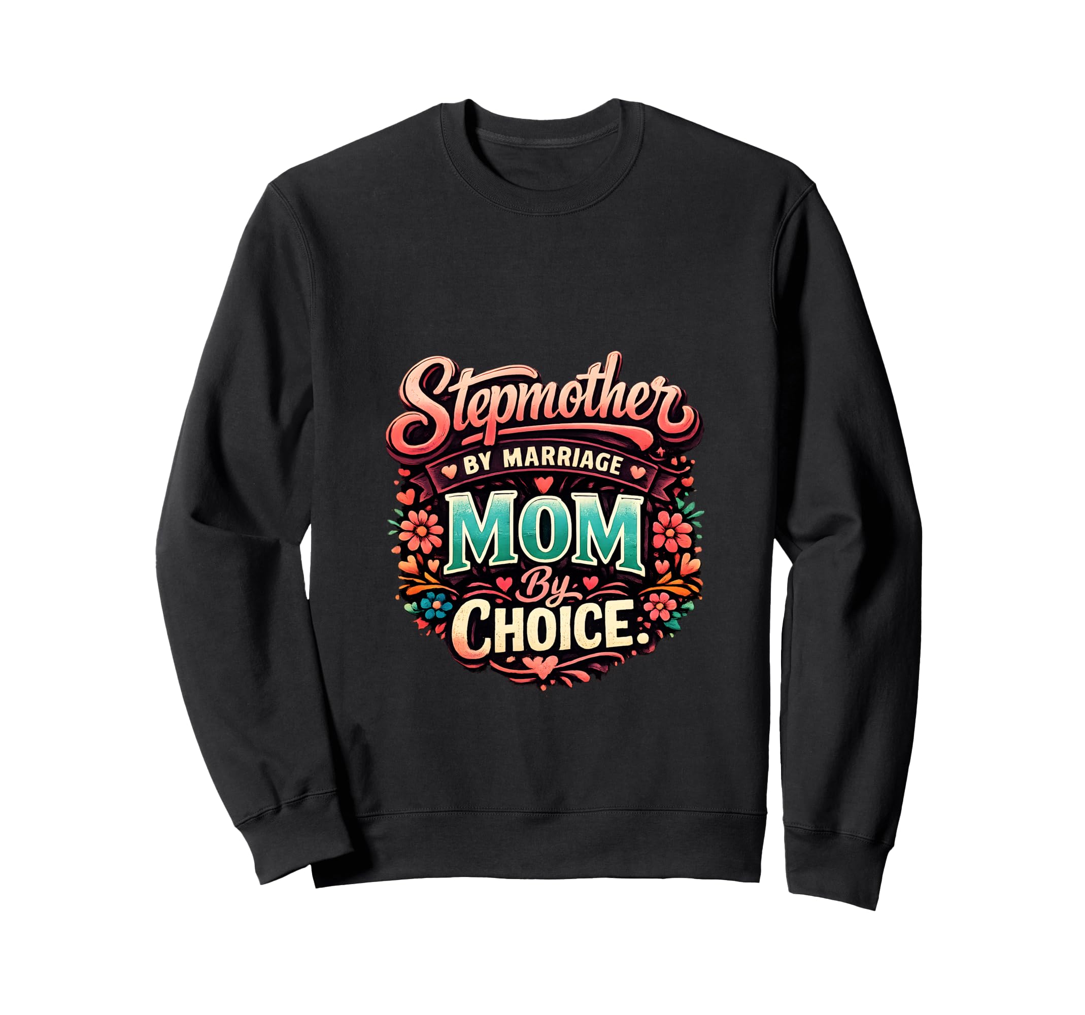 Mothers Day Stepmother Mom Step Sweatshirt - Novelty Apparel for Adults - T-Shirt, Sweatshirt, Hoodie