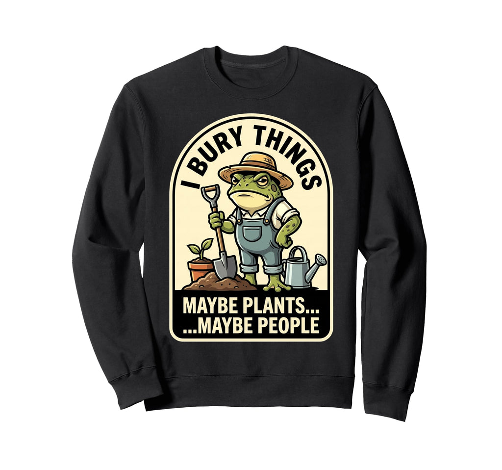 Funny Toad Gardener I Bury Things Sweatshirt - Minimalist Print for Adults - T-Shirt, Sweatshirt, Hoodie