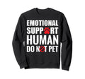 Emotional Support Human Do Sweatshirt - Casual Everyday Wear for Adults - T-Shirt, Sweatshirt, Hoodie