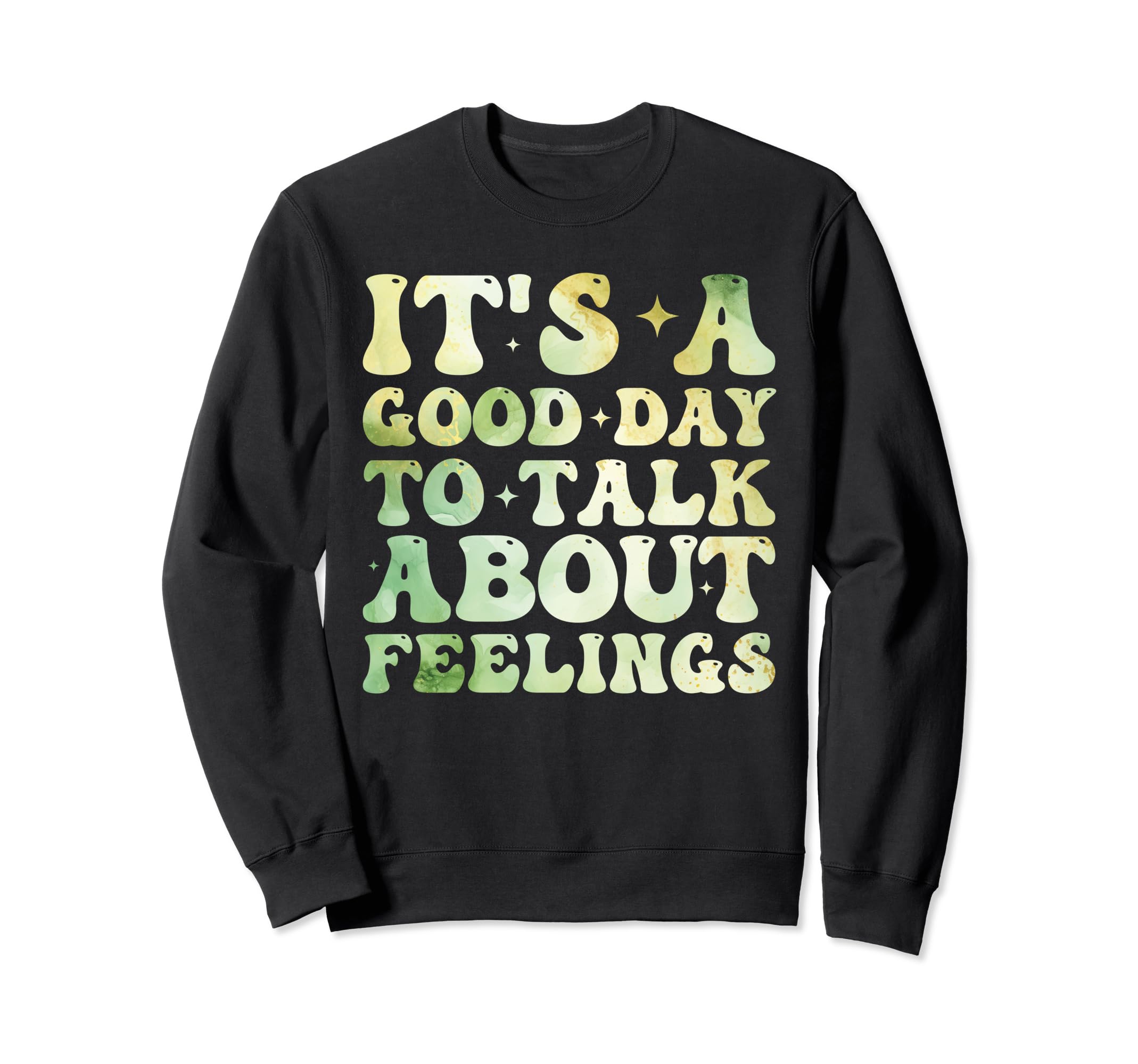 Its Good Day To Talk About Feelings Sweatshirt - Unique Graphic Unisex - T-Shirt, Sweatshirt, Hoodie